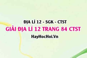 Giải Địa lí 12 trang 84 Chân trời sáng tạo SGK